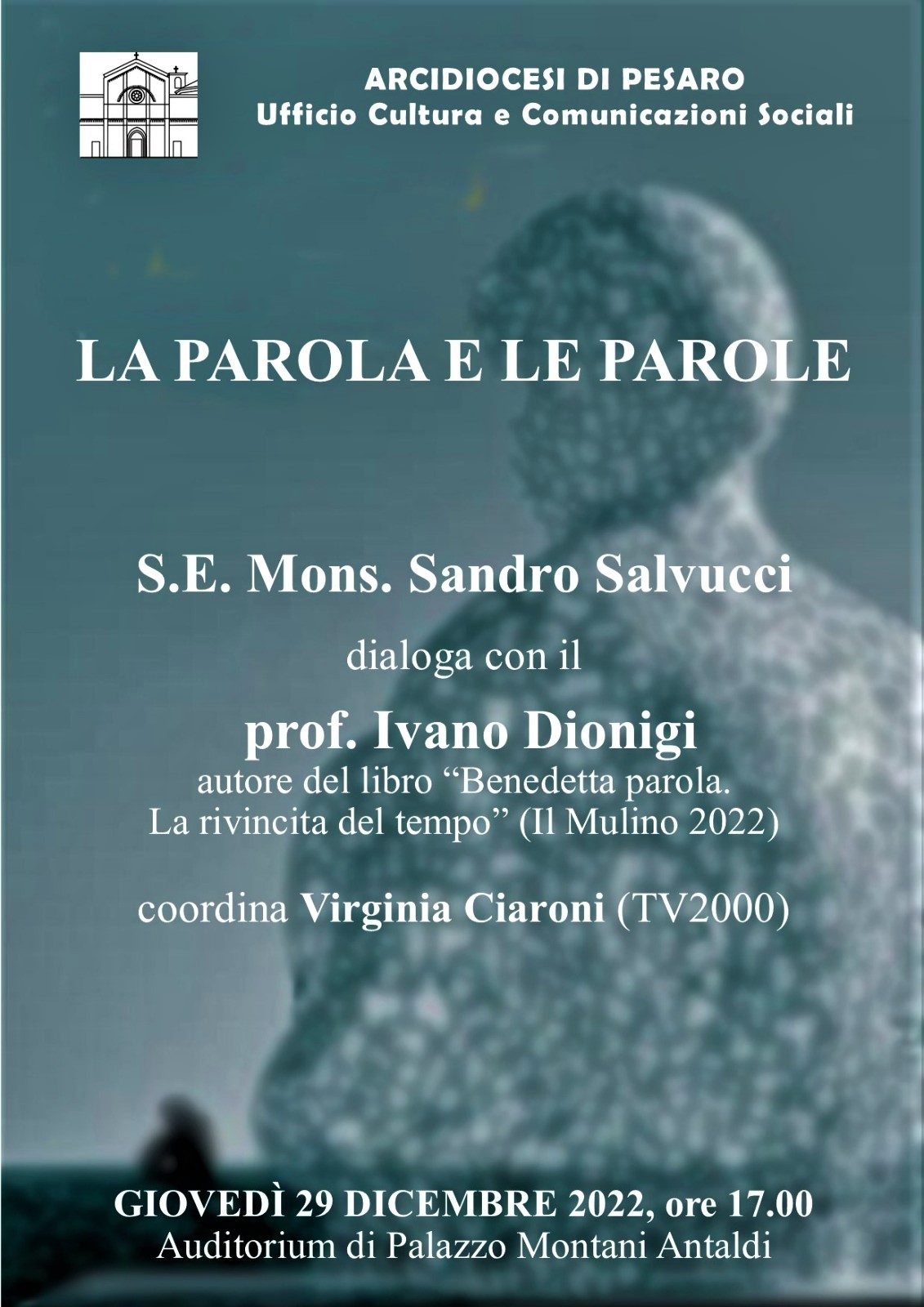 LA PAROLA E LE PAROLE. Mons. Sandro Salvucci dialoga con il prof. Ivano Dionigi, autore di “Benedetta parola” – Giovedì 29 dicembre 2022, ore 17.00 – Palazzo Antaldi