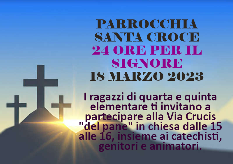 24 ore per il Signore – Parrocchia Santa Croce – 18 marzo 2023