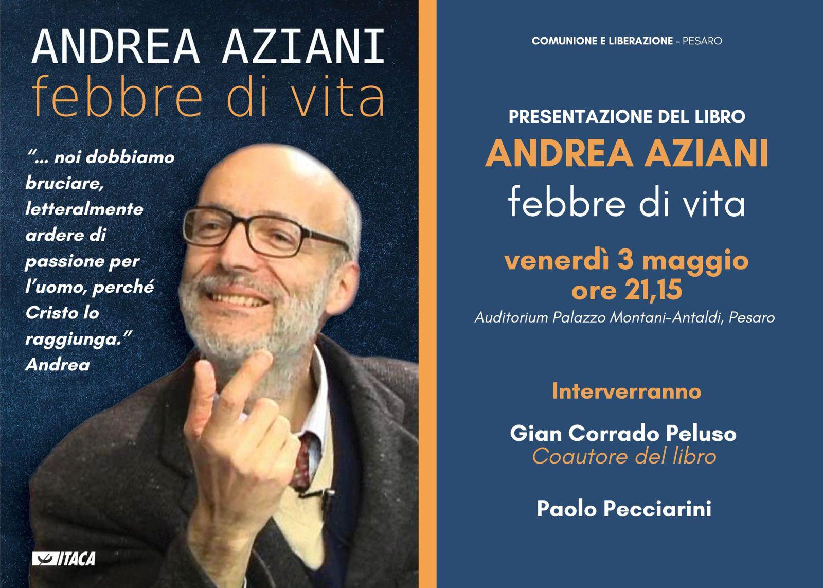 PRESENTAZIONE DEL LIBRO “ANDREA AZIANI Febbre di vita” – venerdì 3 maggio 2024 ore 21.15 – Palazzo Antaldi